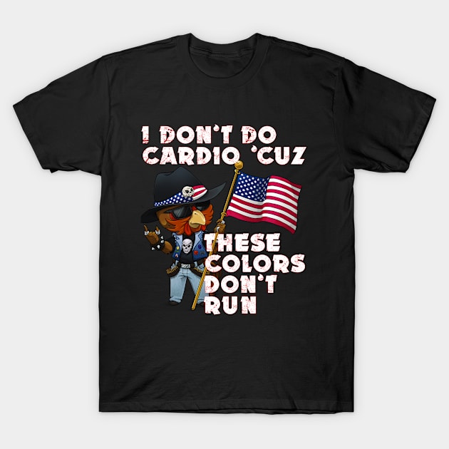 I Don't Do Cardio . . . T-Shirt by dammitrooster